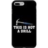 Hammer Builder Woodworking Premier Appar Custodia per iPhone 7 Plus/8 Plus Questo non è un trapano Novità Strumenti Martello Builder Lavorazione Del Legno