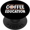 I Turn Coffee Into Education Teacher Quo I Turn Coffee Into Education Insegnante Di Scuola PopSockets PopGrip Adesivo