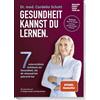 Becker Joest Volk Verlag Gesundheit kannst du lernen. Sieben unterschätzte Schlüssel zur Gesundheit, die dir niemand beigebracht hat. SPIEGEL-Bestseller. Bekannt aus TV, Medien und dem gleichnamigen Podcast