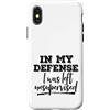 Funny Not My Fault Designs Custodia per iPhone X/XS In mia difesa sono stato lasciato senza supervisione grezzo, non colpa mia