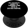 Humorous Sarcastic Witty Life Quote il mio hobby preferito si sta trasformando in una catastrofe Divertente PopSockets PopGrip Adesivo