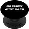 Humorous Saying Divertente citazione No Sorry Just Cash PopSockets PopGrip Adesivo