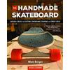 GARDNERS The Handmade Skateboard: Design & Build Your Own Custom Longboard, Cruiser, or Street Deck