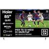 Haier QLED, 4K UHD H85Q80FUX 85'' Smart TV, Google TV, Dolby Audio, HDR 10, Telecomando Smart, Google Assistant, Bluetooth 5.1, Gaming 120Hz, USB 2.0, DBX TV, HDMI x4, 12 Mesi Abbonamento DAZN inclusi