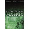 Baker Publishing Group Escaping The Matrix: Setting Your Mind Free To Experience Real Life In Christ