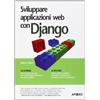 Apogeo Sviluppare applicazioni con Django. Guida alla programmazione web aggiornata alla versione 4.2 LTS