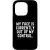 Silly Mood Funny Saying Custodia per iPhone 15 Pro la mia faccia è attualmente fuori dal mio controllo Umorismo Relatable