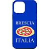 Brescia Vacation And Lombardy Trip Custodia per iPhone 12 Pro Max Italia Pizza Brescia