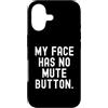 Sarcastic Saying Co Custodia per iPhone 17 la mia faccia non ha il pulsante di disattivazione dell'audio Witty Observational