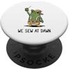 Funny Frog Meme Sewing Humor Gifts Men W We Sew At Dawn Frog Meme Funny Frog Cucire sarta sarta PopSockets PopGrip Adesivo
