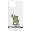 Funny Frog Meme Humor Gifts And Apparel Custodia per iPhone 15 Plus We Crochet At Dawn Frog Funny Frog Meme Uncinetto Amante