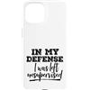 Funny Not My Fault Designs Custodia per iPhone 15 In mia difesa sono stato lasciato senza supervisione grezzo, non colpa mia