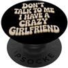 Impegnato Ragazzo Coppia Coordinata San Don't Talk To Me I Have A Crazy Girlfriend Fidanzata Gelosa PopSockets PopGrip Adesivo
