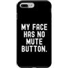 Sarcastic Saying Co Custodia per iPhone 7 Plus/8 Plus la mia faccia non ha il pulsante di disattivazione dell'audio Witty Observational