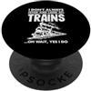 Retro Steam Locomotive & Funny Train Lov I Dont Always Stop And Look At Trains Locomotiva Divertente PopSockets PopGrip Adesivo