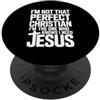 Best Jesus Christian Designs I'm Not That Perfect Christian I'm The One Who Knows PopSockets PopGrip Adesivo