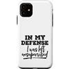 Funny Not My Fault Designs Custodia per iPhone 11 In mia difesa sono stato lasciato senza supervisione grezzo, non colpa mia