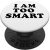 Miftees Sono troppo intelligente Divertente Sarcastico Sono Troppo Intelligente PopSockets PopGrip Adesivo