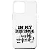 Funny Not My Fault Designs Custodia per iPhone 12 Pro Max In mia difesa sono stato lasciato senza supervisione grezzo, non colpa mia