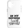 Funny Not My Fault Designs Custodia per iPhone 16 In mia difesa sono stato lasciato senza supervisione grezzo, non colpa mia