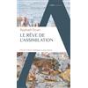 Alpha Le rêve de l'assimilation: De la Grèce antique à nos jours
