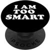 Miftees Sono troppo intelligente Divertente Sarcastico Sono Troppo Intelligente PopSockets PopGrip Adesivo