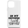 Funny Not My Fault Designs Custodia per iPhone 13 Pro Max In mia difesa sono stato lasciato senza supervisione grezzo, non colpa mia