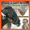 O.S.T-One Last Ride One Last Ride-L'ultima Corsa (CD)