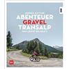 Gavin Kaps Monika Satt Abenteuer Gravel-Transalp: Von leicht bis he (Tascabile)