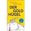 Tobias Roller Der Goldhügel: Roman (Copertina rigida)