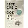 Pete Greig God on Mute (Tascabile)