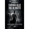 Autoritas Editore Libro - Eduardo Zezza - Farina Alle Tre Di Notte. Il Metodo Di Un Pasticcere Per