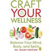Gauri Rokkam Craft Your Wellness_PB (Tascabile)