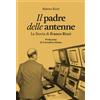 Univers Libro - Matteo Rizzi - Il Padre Delle Antenne - Univers