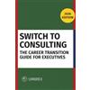 Umbrex Press Switch to Consulting: The Career Transition Guide for Executives