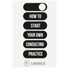 Umbrex Press How to Start Your Own Consulting Practice