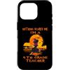 4th Grade Teacher Funny Halloween Witch Custodia per iPhone 16 Pro Nothing Scares Me I'm A 4th Grade Teacher Halloween Witch