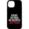 Rugby Player Sports Gifts Custodia per iPhone 15 Rugby No Pads No Helmets Just Balls Giocatore di rugby