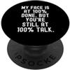 Sarcastic Humor & Clever Sayings la mia faccia è a 100 anni, ma tu sei ancora a 100 parlare Witty PopSockets PopGrip Adesivo
