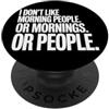 Umorismo Da Ufficio Dormiglione Caffè Ir Introverso I Dont Like Morning People Or Mornings Sarcasmo PopSockets PopGrip Adesivo