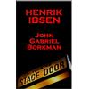 Stage Door Henrik Ibsen - John Gabriel Borkman: A Classic Play From The Father Of Theatre