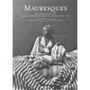 ALBIN MICHEL Mauresques: Femmes orientales dans la photographie coloniale, 1860-1910