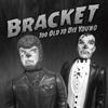 Bracket Too Old to Die Young (Vinyl LP) 12" Album
