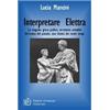 OXENFORD. UNIVERSALE ATHENEUM. SAGGI Interpretare Elettra. La tragedia greca: pathos, avventura, attualità. Un'eroina del passato, una donna dei nostri tempi