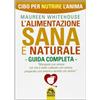 Macro Edizioni L'alimentazione sana e naturale. Guida completa. Cibo per nutrire l'anima