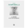 Interlinea L'amore e tutto il resto. Poesie 1996-2022