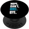 Funny hiker outfits & funny hiking desig Nope can't hike bye mountaineer divertente escursionista PopSockets PopGrip Adesivo