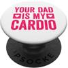 Funny Father's Day and Mother's Day Coll Your Dad Is My Cardio PopSockets PopGrip Adesivo
