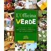 Editoriale Scienza L'officina verde. 50 fantastici progetti per esplorare le meraviglie del nostro pianeta