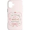 Medical Assistant Care Custodia per iPhone 16 Plus Divertente Assistente Medico Citazione Infermiera Umorismo Ufficio